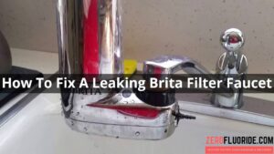 How To Fix A Brita Faucet Filter Leaking