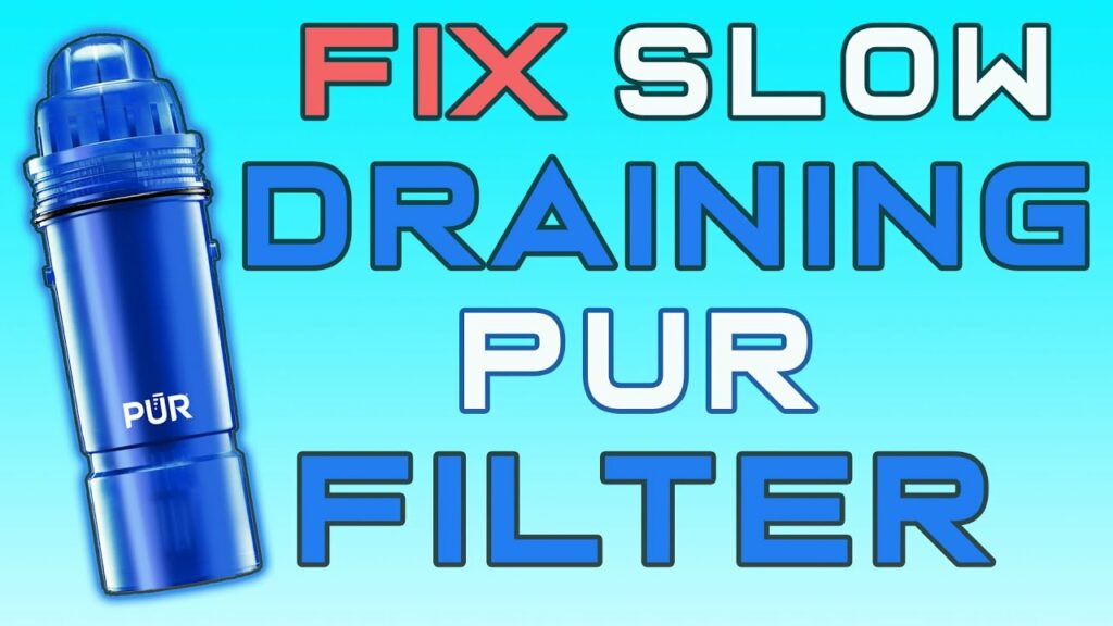 fix slow draining pur filter