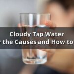 Cloudy Tap Water? Causes, Safety & Solutions