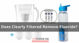 does clearly filtered remove fluoride