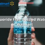 Fluoride Free Water At Walmart (Full List)