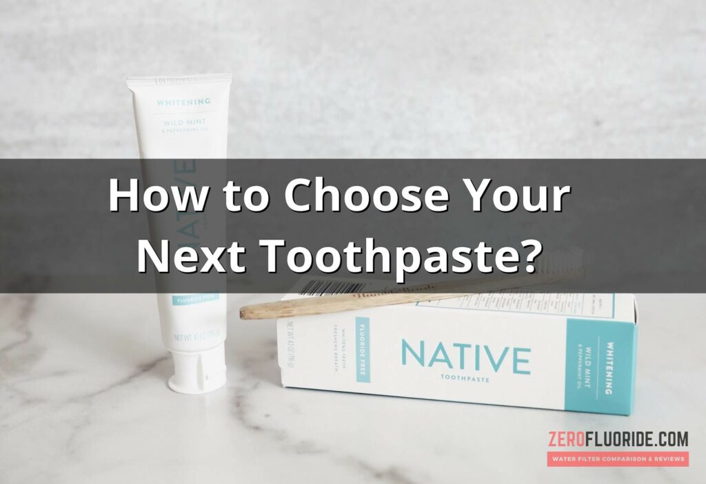 Choose Toothpaste without fluoride