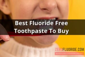 best fluoride free toothpaste