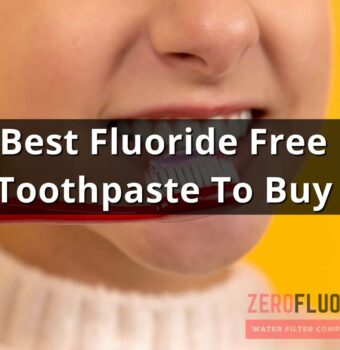 Best Fluoride Free Toothpaste to Buy in 2023