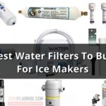 Best Water Filters For Ice Makers You Can Buy in 2023